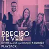 Preciso Te Ver (Playback) [feat. Dilson e Débora] - Single album lyrics, reviews, download