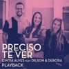 Preciso Te Ver (Playback) [feat. Dilson e Débora] - Single