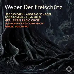 Weber: Der Freischütz, Op. 77, J. 277 by Lise Davidsen, Andreas Schager, Sofia Fomina, Alan Held, Frankfurt Radio Symphony & Marek Janowski album reviews, ratings, credits