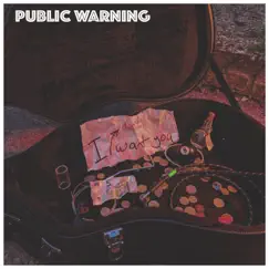 I Don't Want You - Single by Public Warning album reviews, ratings, credits