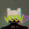 Wo Ow (Dub It! Remix) - Single
