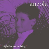 Anzola - Might Be Something