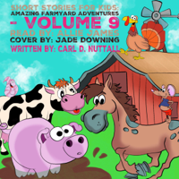Carl D. Nuttall - Short Stories for Kids: Amazing Farmyard Adventures (6 Exciting Mini Books for Children): Volume 9: Short Stories for Kids: Amazing Animal Adventures (Unabridged) artwork