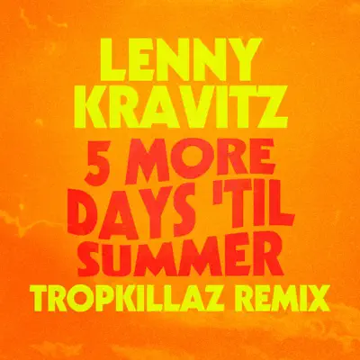 5 More Days 'Til Summer (Tropkillaz Remix) - Single - Lenny Kravitz
