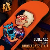Dubloadz Presents: Houseloadz Vol. 1 - EP artwork