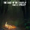 Through the Valley (From "the Last of Us Part II Trailer") - Single album lyrics, reviews, download