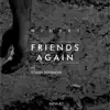 Stream & download Friends Again (feat. Ethan Johnson) - Single