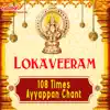 Stream & download Lokaveeram (108 Times Ayyappan Chant) [feat. Pradeep]