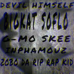 Devil Himself (feat. G-Mo Skee, Inphamouz & Zobo Da Rip Rap Kid) - Single by BigKat SoFlo album reviews, ratings, credits