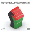 #StopKillingAfghans - Single album lyrics, reviews, download