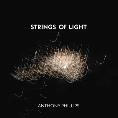 Strings of Light - Anthony Phillips Strings of Light - Anthony Phillips