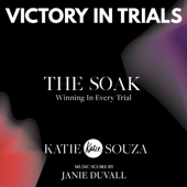 Victory in Trials: The Soak - Janie Duvall & Katie Souza