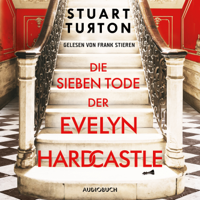 Stuart Turton - Die sieben Tode der Evelyn Hardcastle (Ungekürzt) artwork