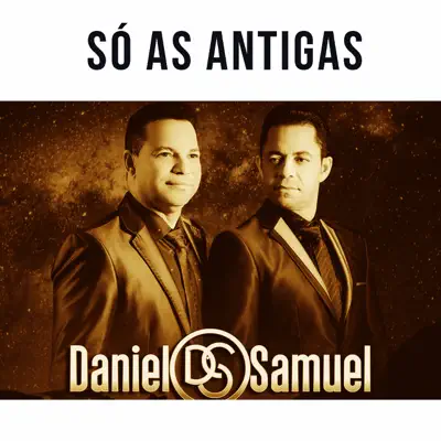 Só as Antigas - Daniel e Samuel