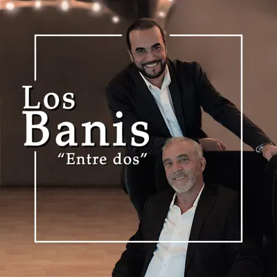 Entre Dos - Los Banis