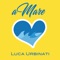 A-Mare (feat. Haski) - Luca Urbinati lyrics