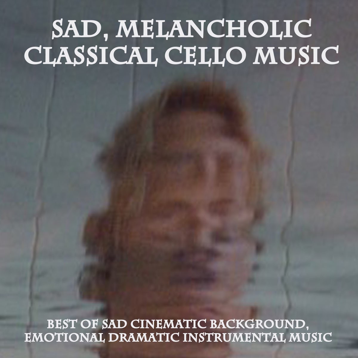 Sad, Melancholic Classical Cello Music (Best of Sad Cinematic Background,  Emotional Dramatic Instrumental Music) by Melancholic Moon Period on Apple  Music