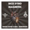 Magnetic - Rick Dyno lyrics