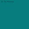 In the Morning (feat. The Woodlands) - Single album lyrics, reviews, download