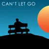 Can't Let Go - Single album lyrics, reviews, download