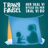 Trang Fødsel - Her skal vi bygge og her skal vi bo