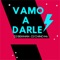 Vamo a Darle (feat. Dj Bekman) - Dj Chino Mx lyrics