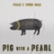 Pig with a Pearl (feat. Young Noah) - Psalm lyrics