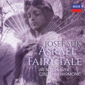 Jirí Belohlávek;Jiri Vodicka;Czech Philharmonic - Suk: Pohádka, Op. 16 - 1. About the Constant Love of Raduz and Mahulena and their Trials