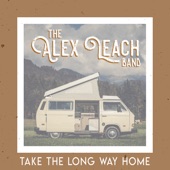 The Alex Leach Band - Take the Long Way Home
