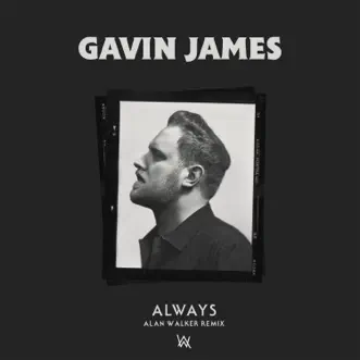 Always (Alan Walker Remix) - Single by Gavin James & Alan Walker album reviews, ratings, credits