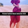 Pitched Fashion Music Selection 2020