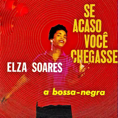 Se Acaso Você Chegasse (Remastered) - Elza Soares