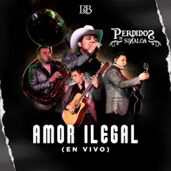 Amor Ilegal (En Vivo) [En Vivo] - Single - Los Perdidos de Sinaloa