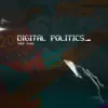 Stream & download Digital Politics - Single