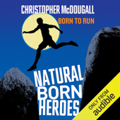 Natural Born Heroes (Unabridged) - クリストファー・マクドゥーガル