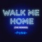 Walk Me Home (The Remixes) - Single