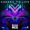 Cheers to Life (Precision Road Mix) - Precision Productions & Voice lyrics