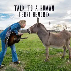 Talk to a Human - Single - Terri Hendrix Talk to a Human - Single - Terri Hendrix