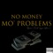No Money Mo' Problems (feat. Syni Stixxx) - Basic lyrics
