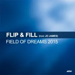 Field of Dreams (Starman's 2015 Rework) [feat. Jo James] - Single by Flip & Fill album reviews, ratings, credits