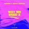 Way We Used 2 - Showtek & Sultan + Shepard lyrics