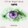 I'll Be Right Back (Phaera Remix) - Single album lyrics, reviews, download