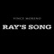 Ray's Song - Vince Moreno lyrics