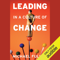 Michael Fullan - Leading in a Culture of Change (Unabridged) artwork