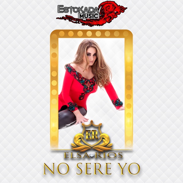 Elsa Rios - No Seré Yo