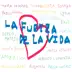 La Fuerza de la Vida (feat. Marta Sánchez, Funambulista, Soraya, Pablo Perea, Jon Secada, Diego Martín, Andy & Lucas, Marta Botía, María Villalón, Hugo Salazar, Alberto Comesaña, Alejandra, Raúl, Platón, Lydia & Verónica Romero) - Single album cover