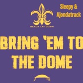 Bring 'Em To the Dome (feat. Ajondatrack) artwork