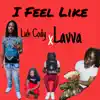 Stream & download I Feel Like (feat. Lavva) - Single