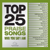 Top 25 Praise Songs - Who You Say I Am artwork