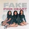Fake - Pink Heart lyrics